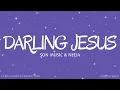 Darling Jesus - Son Music & Neeja (Lyrics Vidéo & Traduction Française)