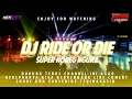 Lagu DJ RIDE OR DIE BASS NGUK NYEDOT NYEDOT .COCOK BUAT  CEK SOUND BY SENMIXT