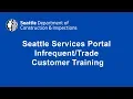 Seattle Services Portal Infrequent or Trade Customer Training