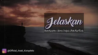 Download Anak Kompleks - JELASKAN feat Blorep Souljha x Asiki Rap Family MP3