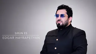 Edgar Hayrapetyan - Sirun es