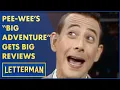 Pee-Wee Herman s Big Adventure Gets Big Reviews Letterman