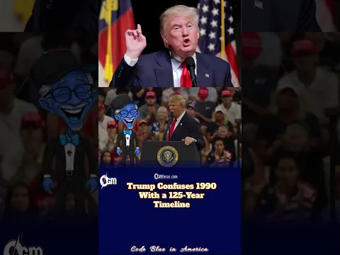 Trump Confuses 1990 With a 125-Year Timeline #donaldtrump