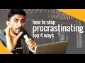How to Stop Procrastinating - Top 4 Ways