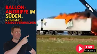 Ballon-Angriffe der Ukrainer; Russische Kriegsverbrechen: Ukraine Lagebericht (637) und Q&A