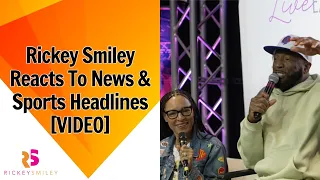 Rickey Smiley Reacts To News & Sports Headlines
