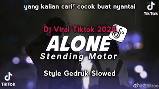 Download VIRAL TIKTOK🔥 DJ ALONE X STENDING MOTOR STYLE GEDRUK SLOWED MP3