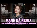 Download Lagu Mạnh Bà Remix | BXH Nhạc Trẻ Remix Hay Nhất | Top 15 Bản EDM TikTok Hot Trend 2025