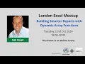 Building Smarter Reports with Dynamic Array Functions Neil Malek