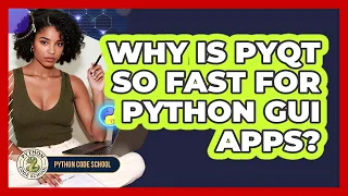 Why Is PyQt So Fast For Python GUI Apps - Python Code School