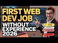 How to Get Your First Web Development Job Without Any Experience in 2026