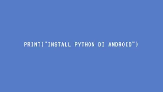 00 Belajar python dasar - cara install python di android