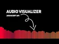 Audio Visualizer Using Javascript API Sound Visualizer Javascript Visualizer
