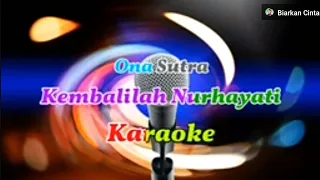 Download KEMBALILAH NURHAYATI VOC ONA SUTRA KARAOKE || @sonykaraokeofficial MP3