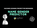 Python Name Gender Classifier Tutorial for Beginners Machine Learning Project For Beginners