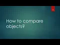 How to compare objects Objects comparison in java Passing object as arguments in method