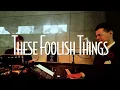 These Foolish Things | Piano, Sax, and Vocal Cover - Smooth Jazz Music