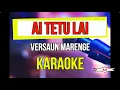 Ai Tetu Lai Karaoke (Marenge Version)