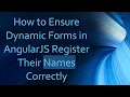How to Ensure Dynamic Forms in AngularJS Register Their Names Correctly