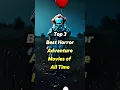 Lagu Top 3 Best Horror Adventure Movies of All Time 🧟‍♀️🔥🎥