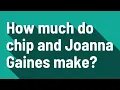 How much do chip and Joanna Gaines make