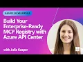 Build Your Enterprise-Ready MCP Registry with Azure API Center