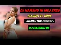 Lagu DJ HARSHU NI MOJ 2026 GUJRATI VS HINDI NON STOP GARBA DJ HARSHU 05 