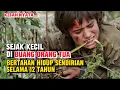 Download Lagu KISAH NYATA !! SEJAK KECIL BERTAHAN HIDUP SENDIRIAN DI HUTAN SELAMA 12 TAHUN | CERITA FILM