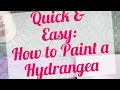 Quick and Easy How to paint Hydrangeas with Holly