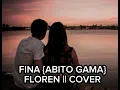 Download Lagu FINA {ABITO GAMA} FLOREN || COVER🇹🇱🇹🇱😊