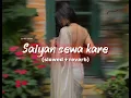Saiyan sewa kare - ( slowed + reverb ) | Bhojpuri song | Pawan Singh | Lo-Fi-verse 