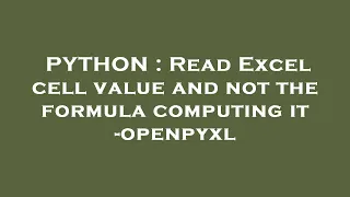 PYTHON Read Excel cell value and not the formula computing it - openpyxl