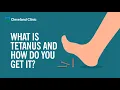 What Is Tetanus and How Do You Get It