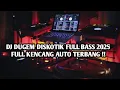 Download Lagu FULL KENCANG AUTO TERBANG !! DJ DUGEM DISKOTIK FULL BASS 2025