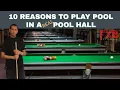 TEN REASONS TO PLAY PRACTICE POOL IN A POOL HALL - 8 Ball 9 Ball Straight Pool Pool Lessons