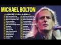 Download Lagu Michael Bolton Greatest Hits - The Best of Michael Bolton - Best Songs Of Michael Bolton