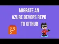 Migrate an Azure DevOps Repo to GitHub 2022
