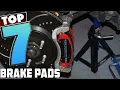 7 Best Brake Pads 2025 Top Picks for Safety and Performance