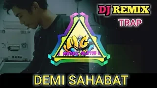 Download DJ DEMI SAHABAT terbaru 2019 Trap and bass drop MP3