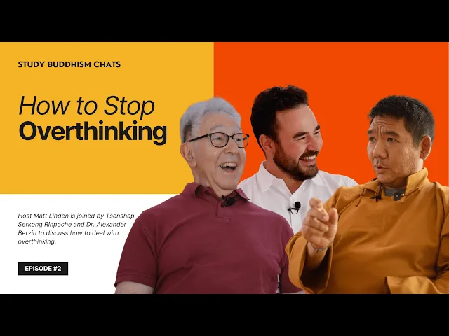 Study Buddhism Chats Ep.2: How to Stop Overthinking