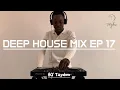 Download Lagu Deep House Mix EP 17 By Taydow| Deep Essentials| Dwson| Blac Tears| China Chameleon| Blaqlup|