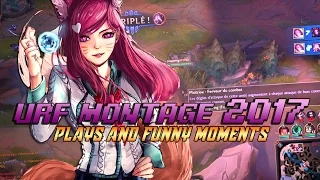 URF MONTAGE 2017 - PLAYS AND FUNNY MOMENTS ! League of Legends