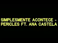 SIMPLESMENTE ACONTECE - PERICLES FT. ANA CASTELA (AMOSTRA)