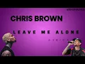 Chris Brown - leave me Alone ( lyrics)