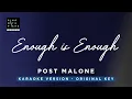 Enough is enough - Post Malone Original Key Karaoke