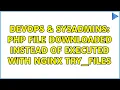 DevOps SysAdmins PHP file downloaded instead of executed with nginx try - files 2 Solutions