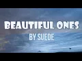 Beautiful Ones by Suede