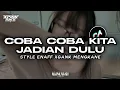 Lagu DJ COBA COBA JALANIN DULU OLD STYLE ENAFF XGANK MENGKANE VIRAL TIKTOK
