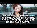 KUMPULAN DJ REGGAE SANTAI FULL BASS 🔥 DJ CAMPURAN REGGAE SLOW TERBARU VIRAL TIK TOK🎵