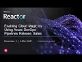 Enabling Cloud Magic by Using Azure DevOps Pipelines Release Gates